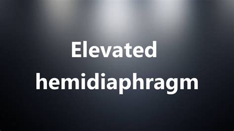 Medical Definition of Elevated hemidiaph…