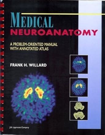 Medical neuroanatomy a problem oriented manual with annotated atlas by frank h willard 1993 01 03. - Bosch washing machine service manual wis24140gb.
