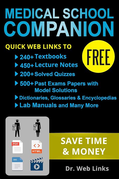 Download Medical School Companion Quick Web Links To Free 240 Textbooks 400 Lecture Notes 500 Past Exams Papers With Solutions Lab Manuals Dictionaries Encyclopedias Glossaries And Many More By Dr Web Links