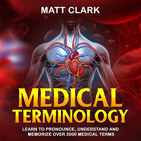 Read Medical Terminology Learn To Pronounce Understand And Memorize Over 2000 Medical Terms By Matt Clark