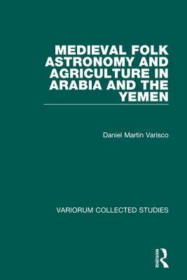 Full Download Medieval Folk Astronomy And Agriculture In Arabia And The Yemen By Daniel Martin Varisco