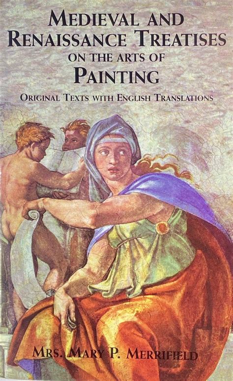 Full Download Medieval And Renaissance Treatises On The Arts Of Painting Original Texts With English Translations By Mary Philadelphia Merrifield