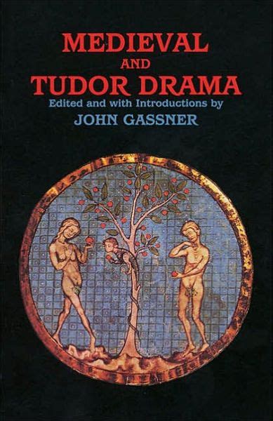 Read Online Medieval And Tudor Drama Twentyfour Plays By John Gassner