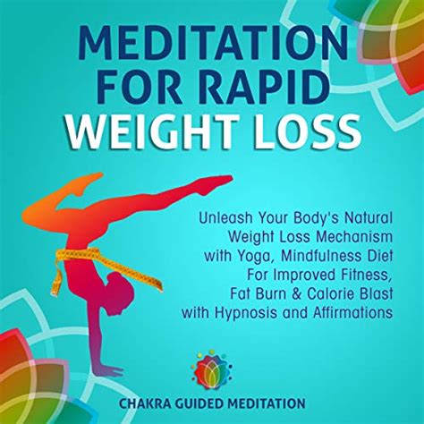 Read Meditation For Rapid Weight Loss Unleash Your Bodys Natural Weight Loss Mechanism With Yoga Mindfulness Diet For Improved Fitness Fat Burn  Calorie  And Affirmations Chakra Meditation Book 4 By Chakra Guided Meditation