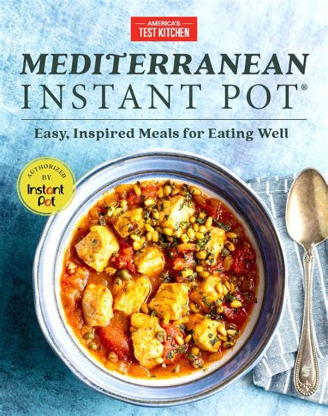 Read Mediterranean Instant Pot Easy Inspired Meals For Eating Well By Americas Test Kitchen