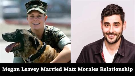 Megan leavey husband morales. The 2017 war movie Megan Leavey told the true touching story of a soldier's bond with her military dog, but left out some key details of the real subject's actual story in true Hollywood fashion ... 