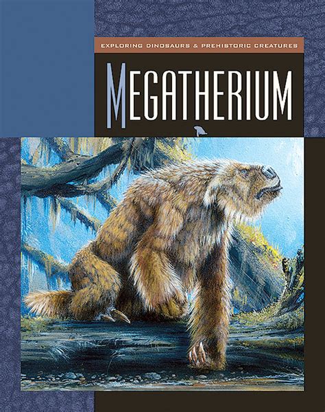 Download Megatherium Exploring Dinosaurs And Prehistoric Creatures By Susan H Gray