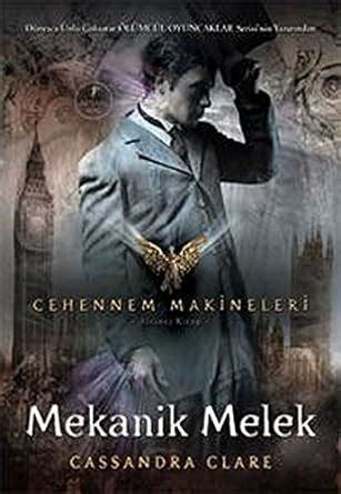 Mekanik Melek (Ciltli): Cehennem Makineleri 1. Kitap.