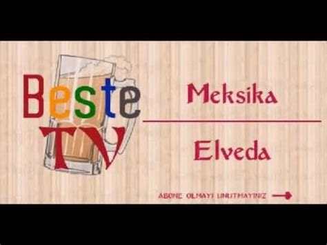 Meksika Elveda YouTube.