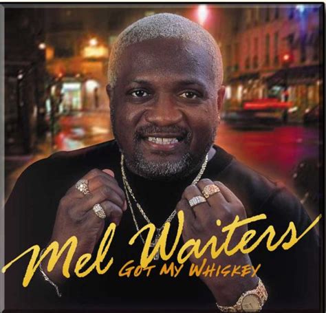 Got My Whiskey Mel Waiters. Hole In the Wall Mel Waiters. Smaller the Club Mel Waiters. Throw Back Days Mel Waiters. Friday Night Fish Fry Mel Waiters. Swing Out Song Mel Waiters. (Sex) or Make Love Mel Waiters. Woman In Need Mel Waiters. Got No Curfew Mel Waiters.. 