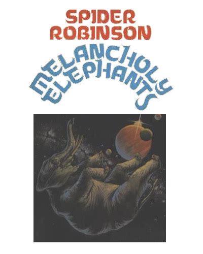 Read Melancholy Elephants By Spider Robinson