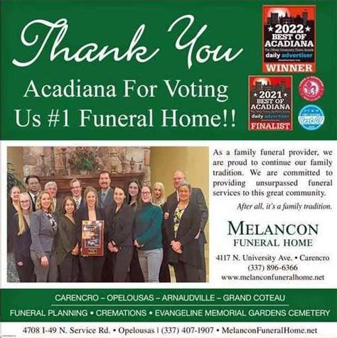 Melancon funeral home in carencro. Melancon Funeral Home was established in 1907. For over a century we have been serving families in Acadiana with dignity and respect that only a family-owned funeral home can provide. Our professional staff is dedicated to providing your family with personal funeral services, whether you choose a traditional funeral service, memorial service ... 