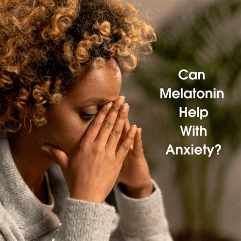 Melatonin for anxiety Does it help how to use and more