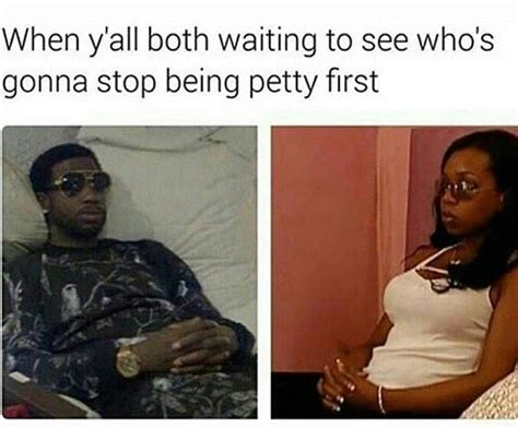 Memes about being petty. Petty Girl Memes. 1,414 likes. Community 