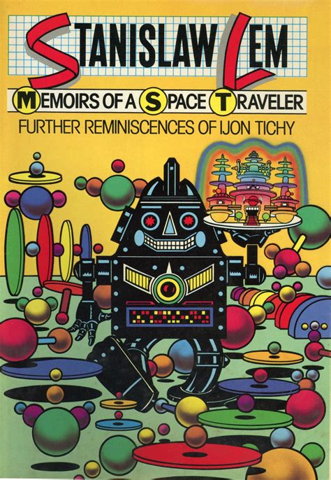 Read Online Memoirs Of A Space Traveler Further Reminiscences Of Ijon Tichy By Stanisaw Lem