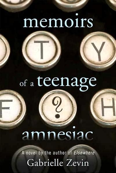 Download Memoirs Of A Teenage Amnesiac By Gabrielle Zevin