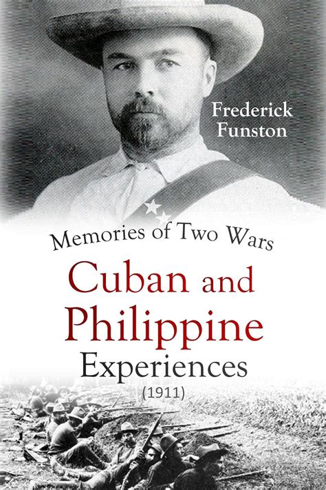 Read Online Memories Of Two Wars Cuban And Philippine Experiences 1911 By Frederick Funston