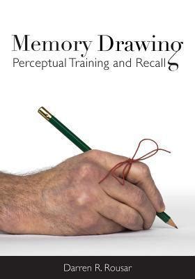 Download Memory Drawing Perceptual Training And Recall By Darren R Rousar