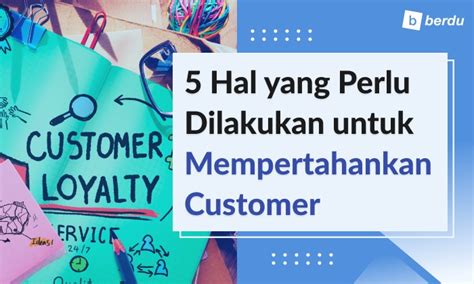 Mempertahankan Customer dengan Mengurangi …