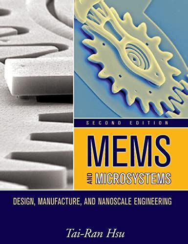 Read Online Mems And Microsystems Design Manufacture And Nanoscale Engineering By Tairan Hsu