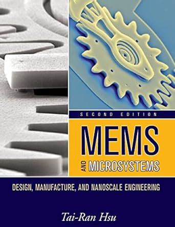 Full Download Mems And Microsystems Design Manufacture And Nanoscale Engineering By Tairan Hsu