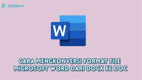 Mengkonversi DOCX (WORD) ke DOC (WORD) (Secara Online dan …