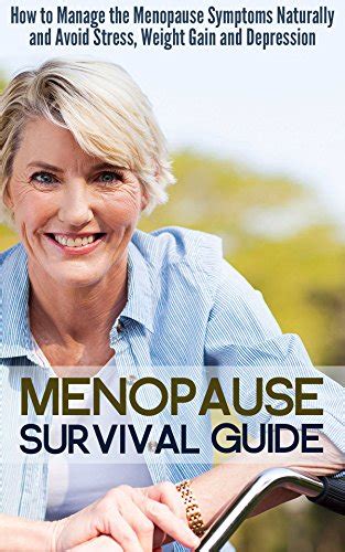 Menopause survival guide how to manage the menopause symptoms naturally and avoid stress weight gain and depression. - Moto guzzi nevada 750 full service repair manual.