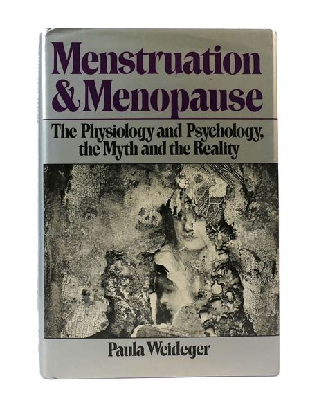 Full Download Menstruation And Menopause The Physiology And Psychology The Myth And The Reality By Paula Weideger