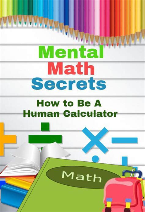 Mental Math Secrets How To Be a Human Calculator