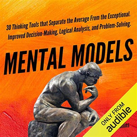 Read Online Mental Models 30 Thinking Tools That Separate The Average From The Exceptional Improved Decisionmaking Logical Analysis And Problemsolving By Peter Hollins