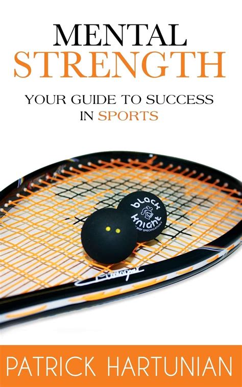 Read Online Mental Strength A Guide To Success In Sports By Patrick Hartunian