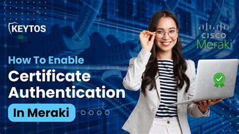 Meraki certificate based authentication.  With support for certificate-based 80...