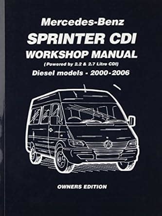 Mercedes benz sprinter cdi workshop manual 2000 2006 2 2 litre four cyl and 2 7 litre five cyl di. - Human anatomy lab manual 4th edition.