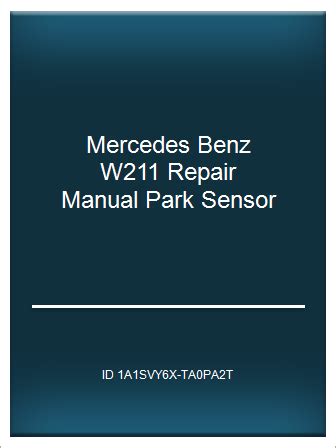 Mercedes benz w211 repair manual park sensor. - Service manuals for cummins optcc transfer switches.