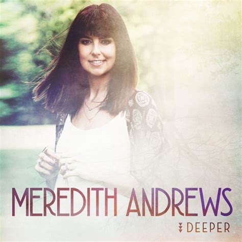 Meredith Andrews Listen and Stream Free Music, Albums, New