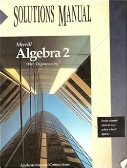 Merrill algebra 2 with trigonometry applications and connections solutions manual. - Manuale del forno a gas ilve.