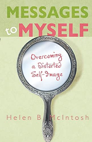 Messages To Myself Overcoming A Distorted Self Image