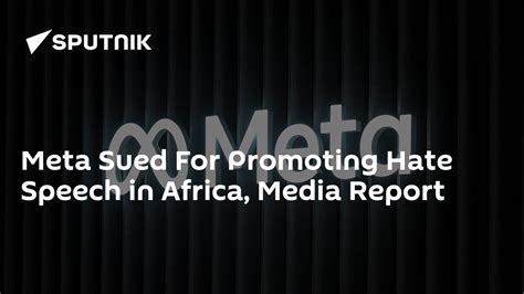 Meta Sued For Promoting Hate Speech in Africa, Media Report