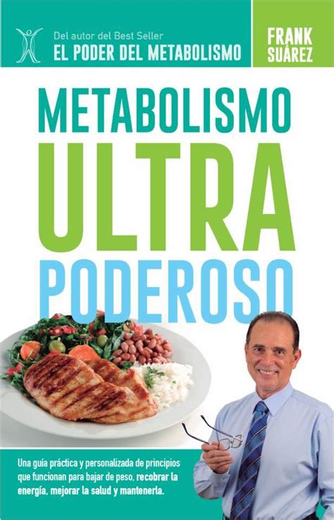 Metabolismo ultra poderoso. Metabolismo Ultra Poderoso. Frank Suárez. 5.0 • 10 Ratings. $9.99. $9.99. Publisher Description. Una guía práctica y personalizada de los principios que funcionan para bajar de peso, … 