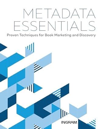 Full Download Metadata Essentials Proven Techniques For Book Marketing And Discovery By Ingram Content Group
