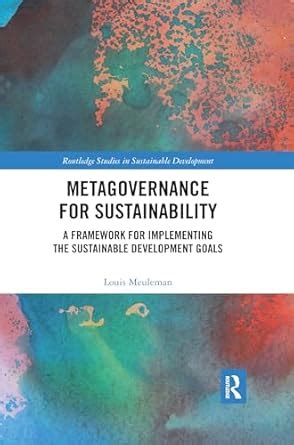 Metagovernance For Sustainability A Framework For Implementing The Sustainable Development Goals