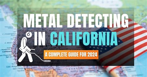 Metal Detecting in California Learn the Laws and Where to Search