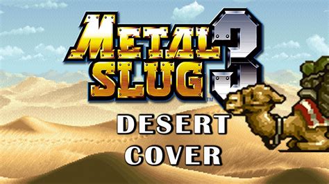 Metal Slug 3 - Desert (Mission 4) Cover - YouTube