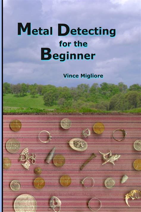 Read Metal Detecting For The Beginner By Vince Migliore
