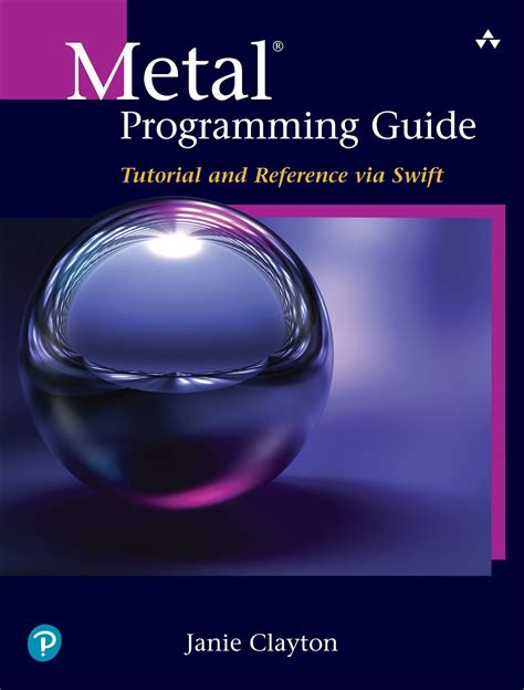 Read Online Metal Programming Guide Tutorial And Reference Via Swift By Janie Clayton
