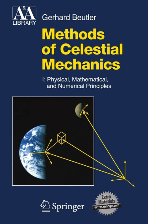 Methods Of Celestial Mechanics Vol 1 Physical Mathematical And Numerical Principles
