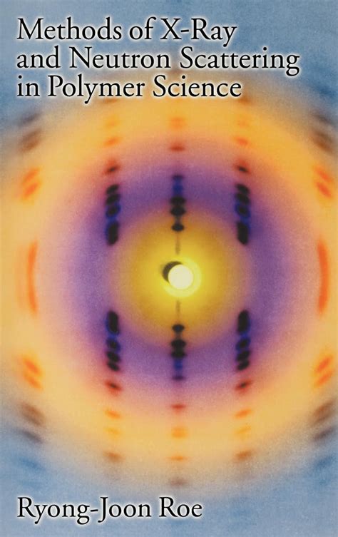Read Methods Of Xray And Neutron Scattering In Polymer Science By Ryongjoon Roe