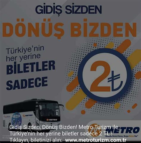 Metro otobüs biletlerinde dönüş 5 TL kampanyası 21 Şubat – 14 . 