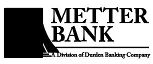Metter bank. Metter Bank. A Division of Durden Banking Co., Inc. 900 South Lewis St. PO Box 1160 Metter, GA 30439. Lobby Monday - Thursday 8:30 A.M. to 4:00 P.M. Friday 