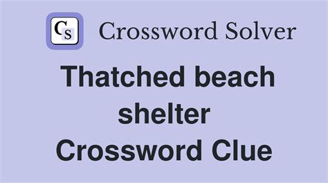 We found one answer for the crossword clue Thatched-roof shelter. If you haven't solved the crossword clue Thatched-roof shelter yet try to search our Crossword Dictionary by entering the letters you already know! (Enter a dot for each missing letters, e.g. "P.ZZ.." will find "PUZZLE".) Also look at the related clues for crossword clues .... 